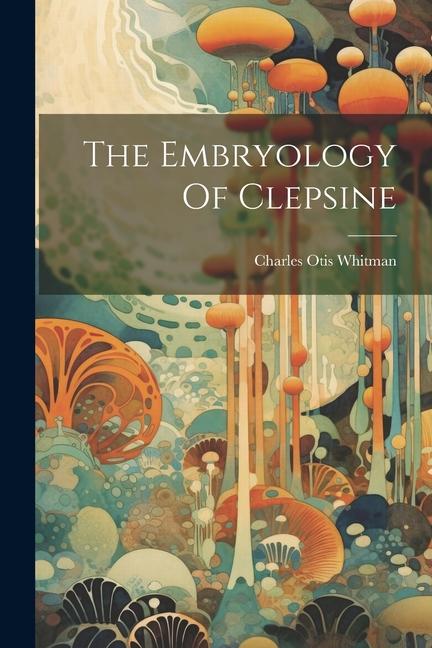 Book The Embryology Of Clepsine 