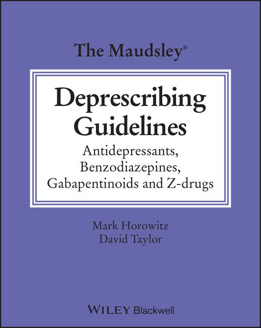 Book The Maudsley Deprescribing Guidelines in Psychiatry: Antidepressants, Benzodiazepines, Gabapentinoids and Z-Drugs Mark Horowitz