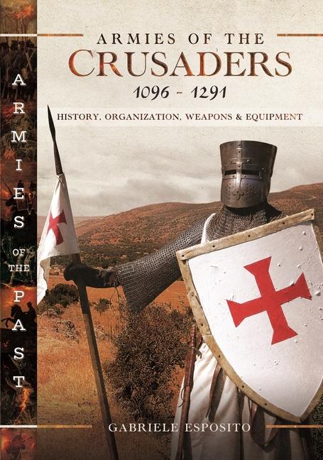 Carte Armies of the Crusaders, 1096-1291: History, Organization, Weapons and Equipment 