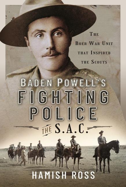 Kniha Baden Powell's Fighting Police - The Sac: The Boer War Unit That Inspired the Scouts 