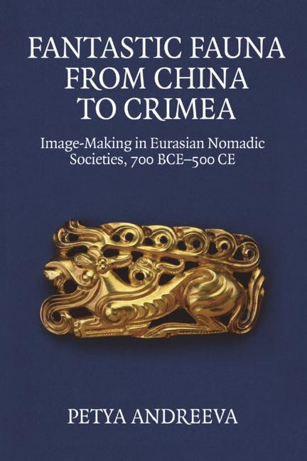 Książka Fantastic Fauna from China to Crimea: Image-Making in Eurasian Nomadic Societies, 700 Bce-500 Ce 