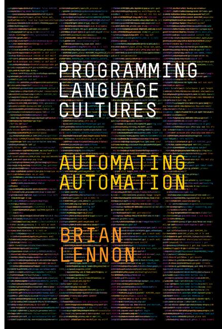 Knjiga Programming Language Cultures: Automating Automation Brian Lennon