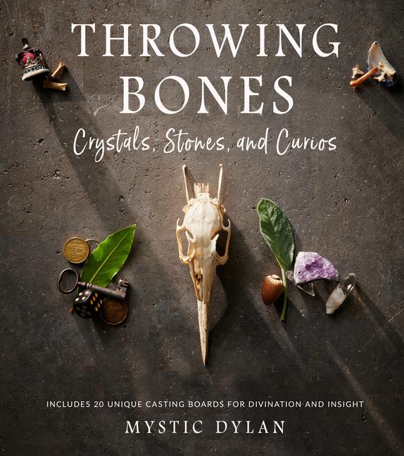 Kniha Throwing Bones, Crystals, Stones, and Curios: Includes 20 Unique Casting Boards for Divination and Insight 