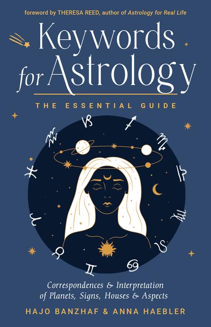 Knjiga Keywords for Astrology: The Essential Guide to Correspondences and Interpretation of Planets, Signs, Houses, and Aspects Anna Haebler