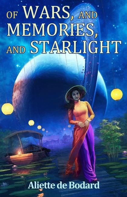 Knjiga Of Wars, and Memories, and Starlight Aliette de Bodard