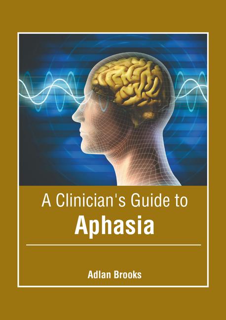 Knjiga A Clinician's Guide to Aphasia 