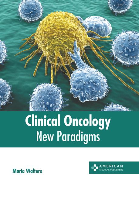 Könyv Clinical Oncology: New Paradigms 