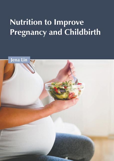 Kniha Nutrition to Improve Pregnancy and Childbirth 