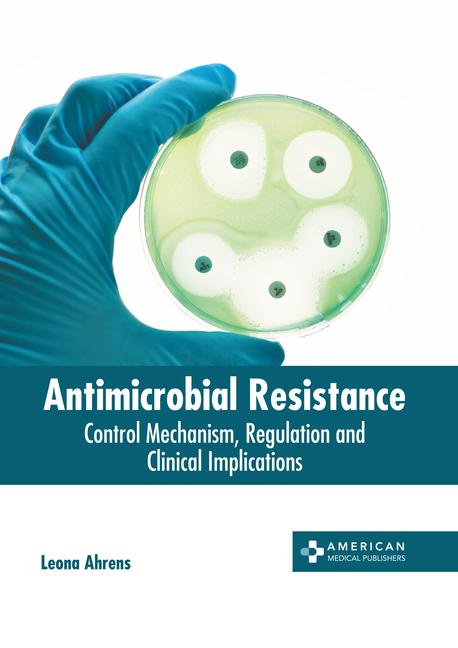 Книга Antimicrobial Resistance: Control Mechanism, Regulation and Clinical Implications 