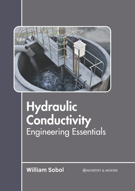 Knjiga Hydraulic Conductivity: Engineering Essentials William Sobol