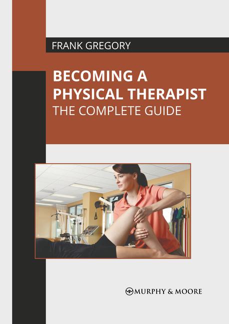 Book Becoming a Physical Therapist: The Complete Guide 