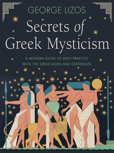 Książka Secrets of Greek Mysticism: A Modern Guide to Daily Practice with the Greek Gods and Goddesses 