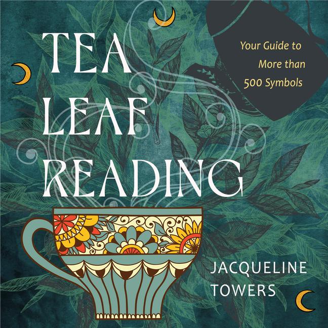 Книга Tea Leaf Reading: Your Guide to More Than 500 Symbols 