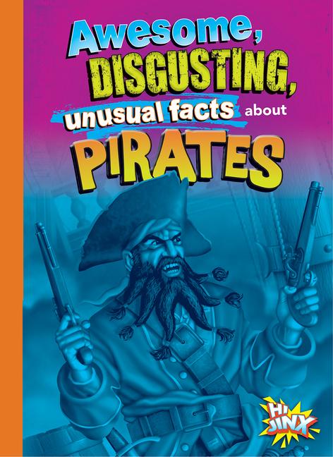 Knjiga Awesome, Disgusting, Unusual Facts about Pirates Bearce
