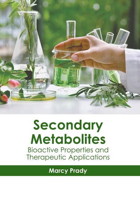 Kniha Secondary Metabolites: Bioactive Properties and Therapeutic Applications 