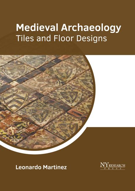 Könyv Medieval Archaeology: Tiles and Floor Designs 