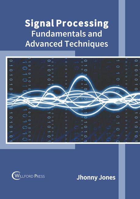 Könyv Signal Processing: Fundamentals and Advanced Techniques 