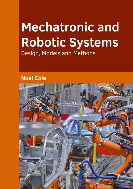 Kniha Mechatronic and Robotic Systems: Design, Models and Methods 