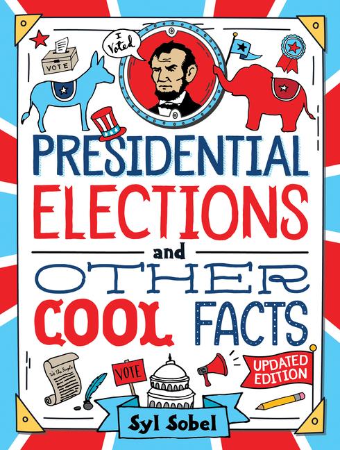 Kniha Presidential Elections and Other Cool Facts: Understanding How Our Country Picks Its President 