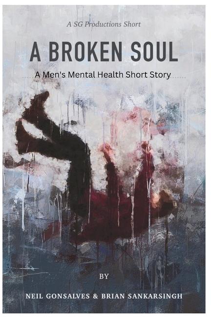 Kniha Broken Soul: A Men's Mental Health Short Story Neil Gonsalves
