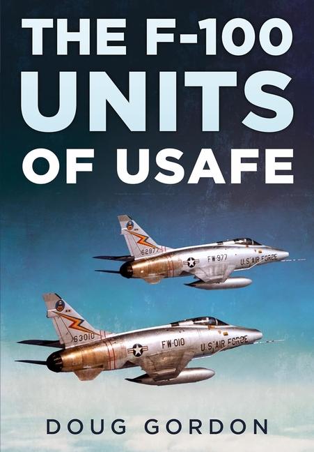 Kniha The F-100 Units of Usafe 