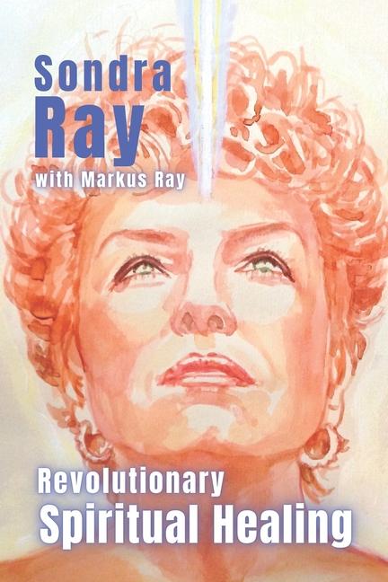 Kniha Revolutionary Spiritual Healing Sondra Ray
