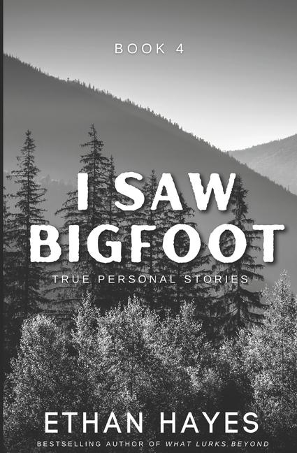 Kniha I Saw Bigfoot: Volume 4 Ethan Hayes