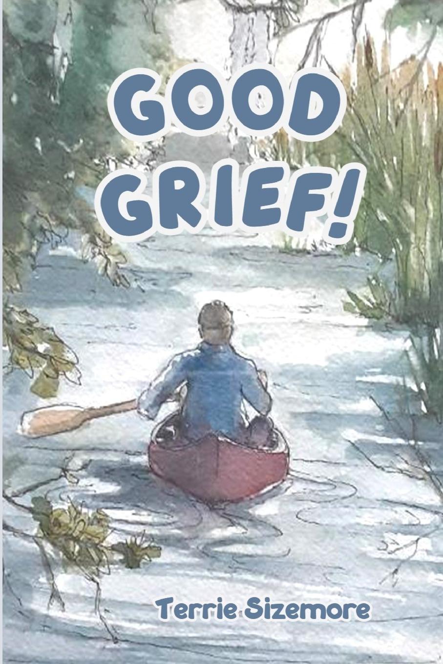 Knjiga Good Grief! Terrie Sizemore