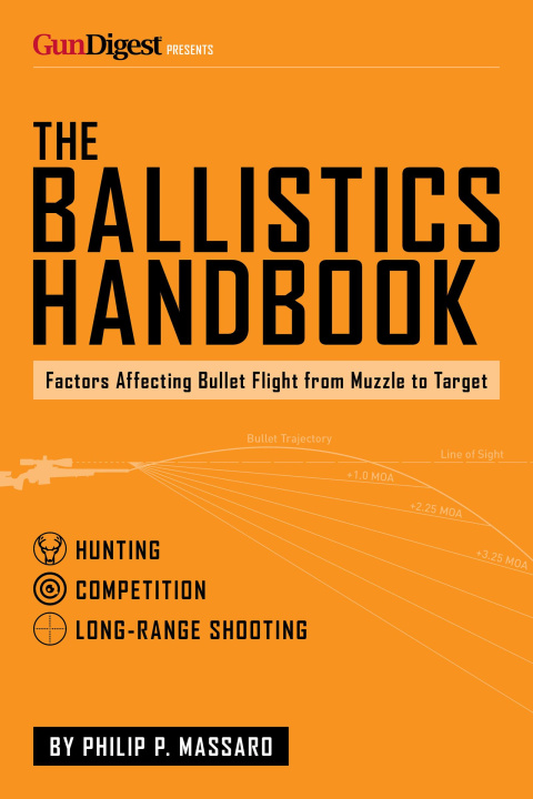 Kniha The Ballistics Handbook: Factors Affecting Bullet Flight from Muzzle to Target 