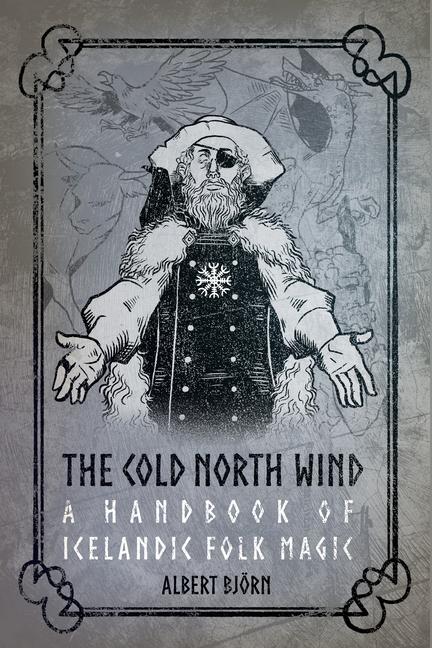 Kniha The Cold North Wind: A Handbook of Icelandic Folk Magic 