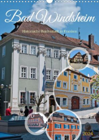 Calendar / Agendă Bad Windsheim - Historische Reichsstadt in Franken (Wandkalender 2024 DIN A2 hoch), CALVENDO Monatskalender 
