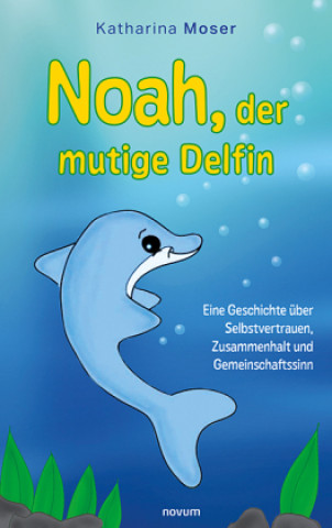 Knjiga Noah, der mutige Delfin Katharina Moser