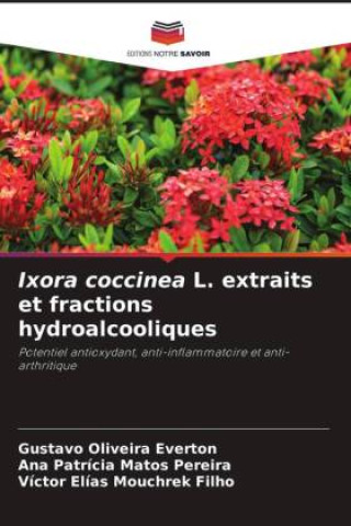 Książka Ixora coccinea L. extraits et fractions hydroalcooliques Ana Patrícia Matos Pereira