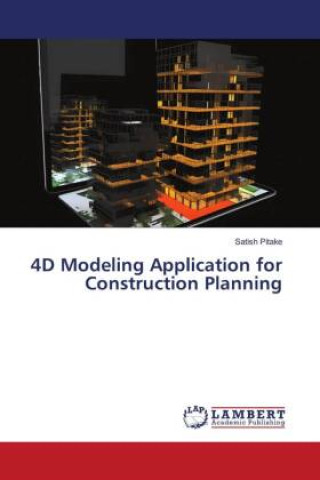 Knjiga 4D Modeling Application for Construction Planning Satish Pitake