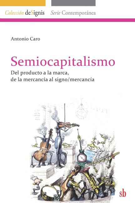 Könyv Semiocapitalismo: Del producto a la marca, de la mercancía al signo/mercancía 