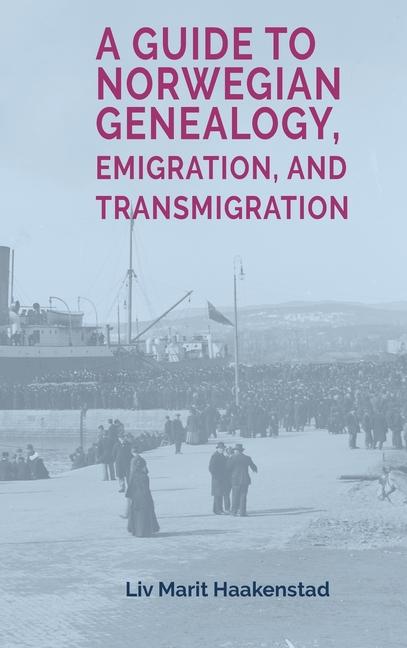 Kniha A Guide to Norwegian Genealogy, Emigration, and Transmigration Becky Kruse Gjendem