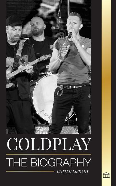 Buch Coldplay: The Biography of a British Rock Band and their Spectacular Worldtours 