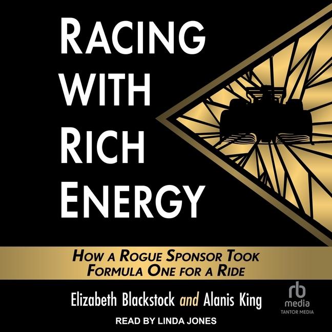 Digital Racing with Rich Energy: How a Rogue Sponsor Took Formula One for a Ride Elizabeth Blackstock