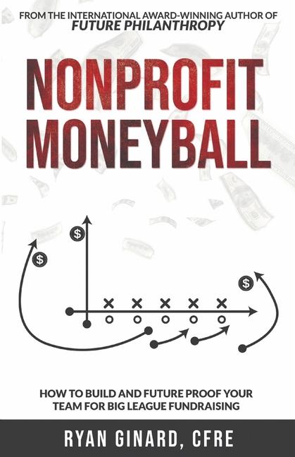 Könyv Nonprofit Moneyball: How To Build And Future Proof Your Team For Big League Fundraising 