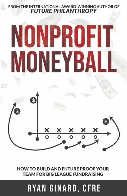 Kniha Nonprofit Moneyball: How To Build And Future Proof Your Team For Big League Fundraising 