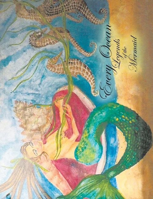 Knjiga Every Ocean: Legends of the Mermaid Joe Williams