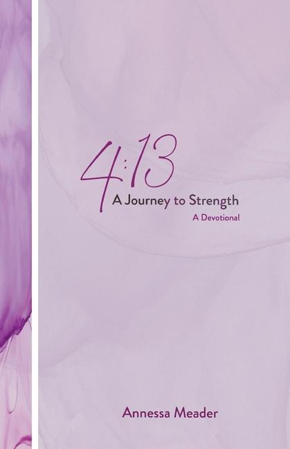Knjiga 4: 13: A Journey to Strength, A Devotional Annessa Meader