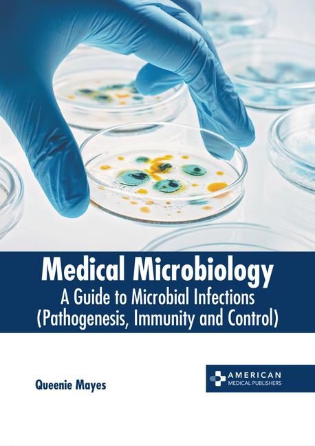 Carte Medical Microbiology: A Guide to Microbial Infections (Pathogenesis, Immunity and Control) 