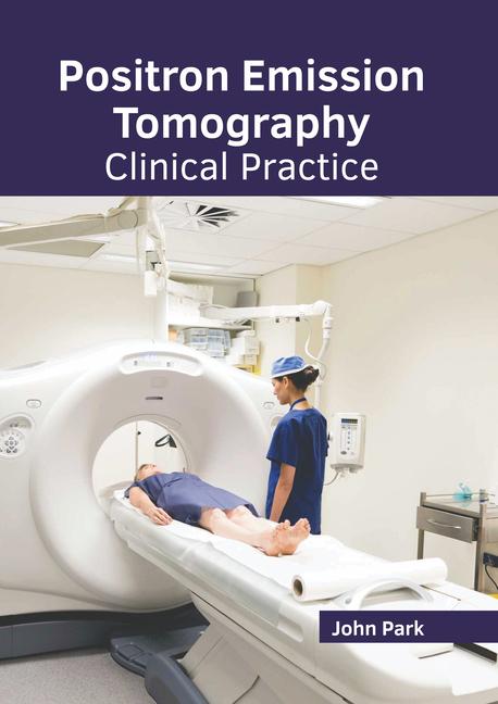Knjiga Positron Emission Tomography: Clinical Practice 