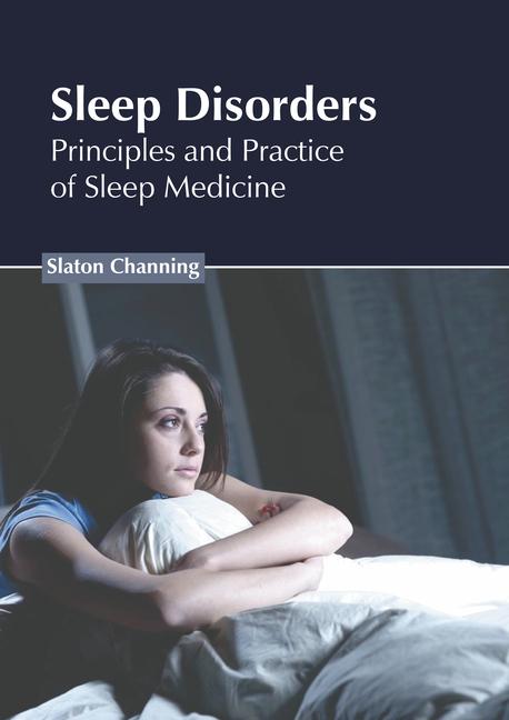 Könyv Sleep Disorders: Principles and Practice of Sleep Medicine 