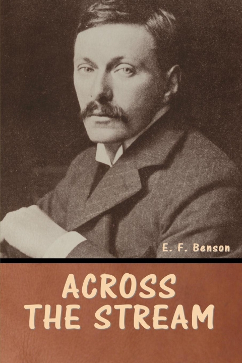 Knjiga Across the Stream E. F. Benson