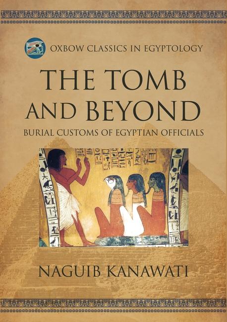 Buch The Tomb and Beyond: Burial Customs of Egyptian Officials 