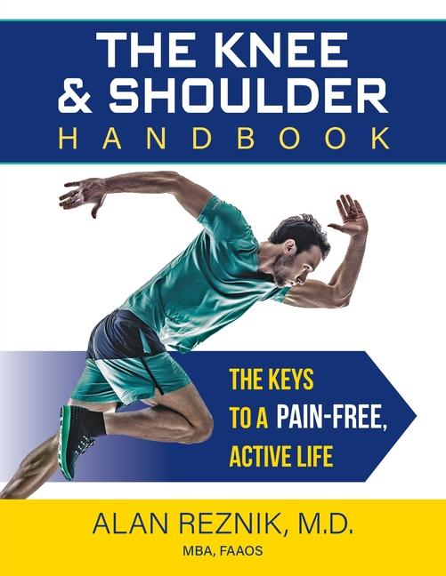 Kniha The Knee and Shoulder Handbook: The Keys to a Pain-Free, Active Life 