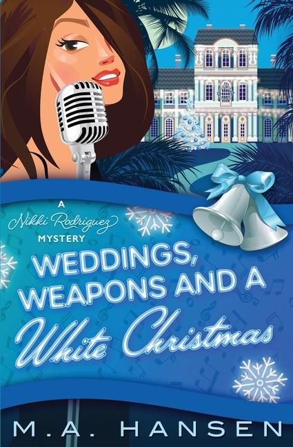 Carte Weddings, Weapons and a White Christmas: A Nikki Rodriguez Mystery 