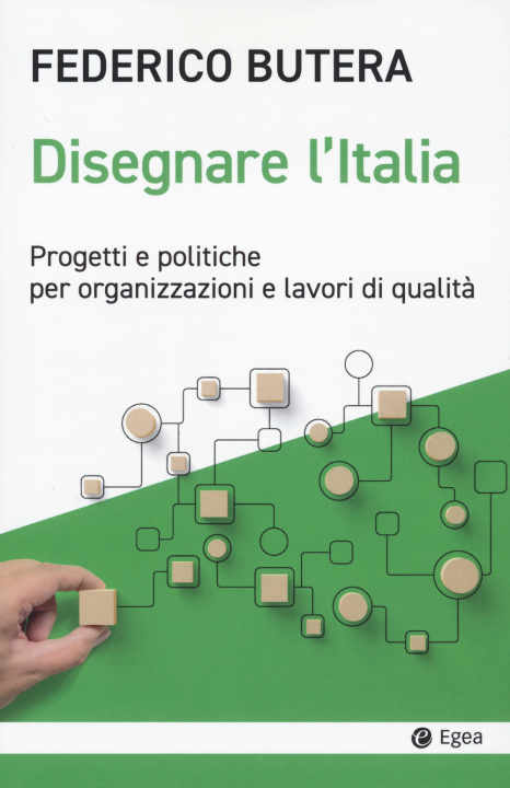 Книга Disegnare l'Italia. Progetti e politiche per organizzazioni e lavori di qualità Federico Butera